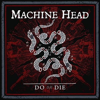 Machine Head (USA) : Do Or Die